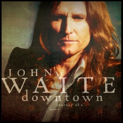 John Waite - Downtown, Journey Of A Heart